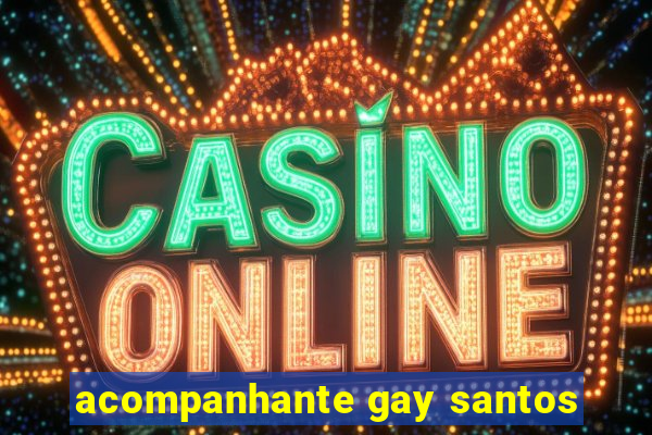 acompanhante gay santos